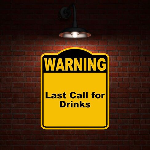 Last Call for Drinks Warning Yellow Black Aluminum Composite Sign 20 x 24 inches in Saudi Arabia