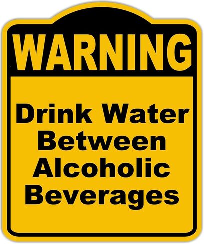 تحذير شرب الماء بين المشروبات الكحولية، علامة مركبة من الألومنيوم باللون الأصفر والأسود مقاس 8.5 × 10 بوصة in Kuwait