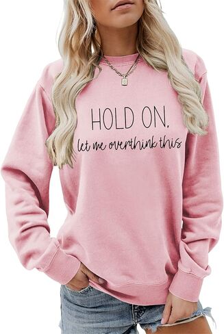 Hold on Let Me Overthink This Sweatshirt Funny Graphic Tees Sarcastic Long Sleeve Shirts for Women Crewneck Tops in Saudi Arabia