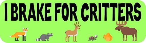 StickerTalk I Brake for Critters Vinyl Sticker, 10 inches by 3 inches in Saudi Arabia