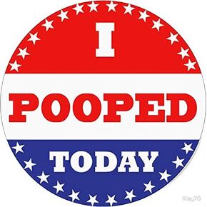 Voting Stickers - I Pooped Today - Sticker Graphic - Auto, Wall, Laptop, Cell, Truck Sticker for Windows, Cars, Trucks in Saudi Arabia