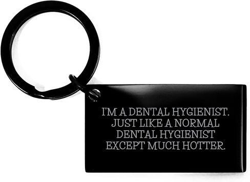 Generic Dental Hygienist Keychain - I'm A Dental Hygienist. Just Like A Normal Dental Hygienist Except Much Hotter. | Graduation Gifts from Friends to Colleagues, Small, Black in Saudi Arabia