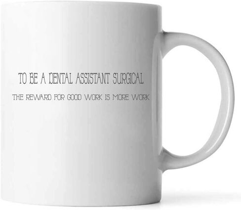 the for Good Work Is More Work - Dental Assistant Surgical Coffee Mug with Sayings for Coworkers, Funny Office Present Ceramic White, 11 Oz 35526 in Saudi Arabia