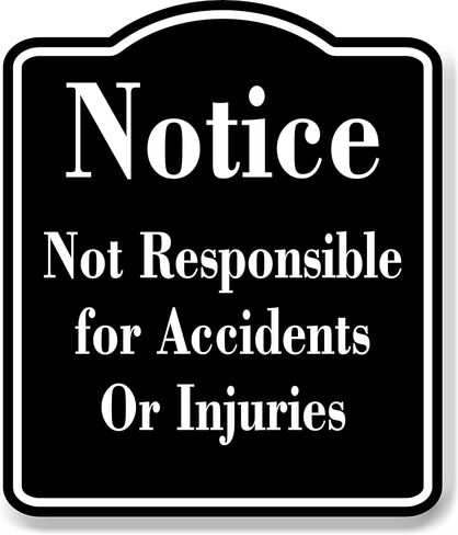 Notice Not Responsible for Accidents Injuries BLACK Aluminum Composite Sign, 8.5"x10" in Saudi Arabia
