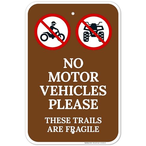 No Motor Vehicles Please These Trails are Fragile Sign, 10x14 Inches, Rust Free .040 Aluminum, Fade Resistant, Made in USA in Saudi Arabia