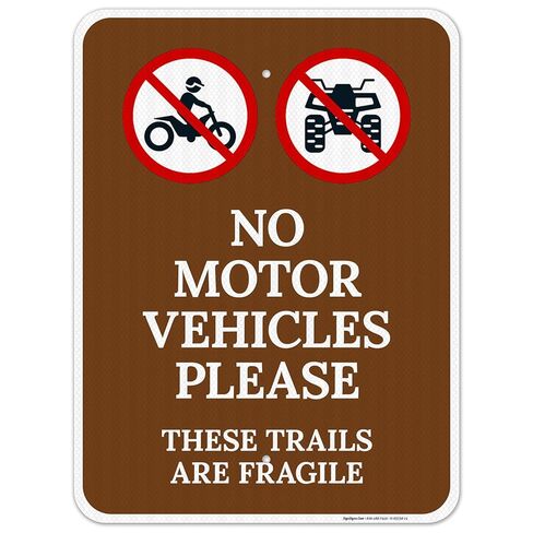 No Motor Vehicles Please These Trails are Fragile Sign, 10x14 Inches, Rust Free .040 Aluminum, Fade Resistant, Made in USA in Saudi Arabia