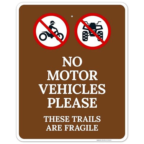 No Motor Vehicles Please These Trails are Fragile Sign, 10x14 Inches, Rust Free .040 Aluminum, Fade Resistant, Made in USA in Saudi Arabia