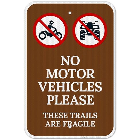 No Motor Vehicles Please These Trails are Fragile Sign, 10x14 Inches, Rust Free .040 Aluminum, Fade Resistant, Made in USA in Saudi Arabia