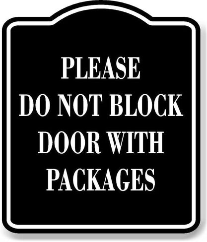 Please Do Not Block Door With Packages BLACK Aluminum Composite Sign, 8.5"x10" in Saudi Arabia