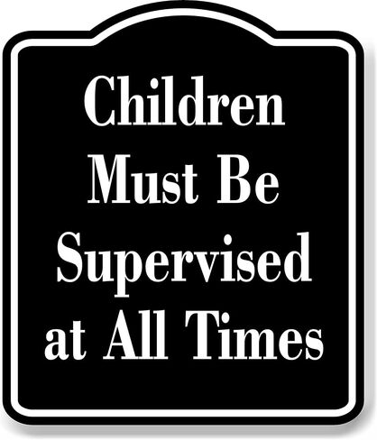 Children Must Be Supervised at All Times Child Safty BLACK Aluminum Composite Sign, 8.5"x10" in Saudi Arabia