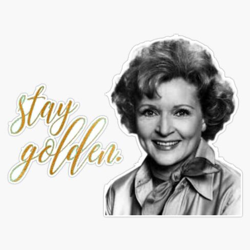 Betty White Shirt Stay Golden Classic Shirt Bumper Sticker Vinyl Decal 5" in Saudi Arabia