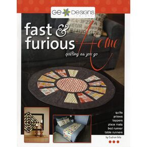 G.E. Designs Fast and Furious Home - Softcover Quilt As You Go Book