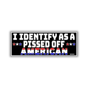 I Identify As A Pissed Off American Sticker Decal 6" Indoor Or Outdoor Vinyl Made In America Gift