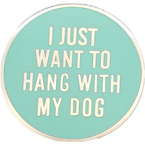 I Just Want To Hang With My Dog Lapel Pin Badge Brooch For Pet Puppy Lover
