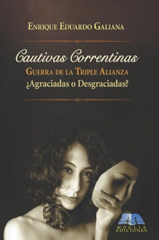Cautivas Correntinas: Guerra de la Triple Alianza ¿Agradecidas o Desagradecidas? (Spanish Edition) in Saudi Arabia