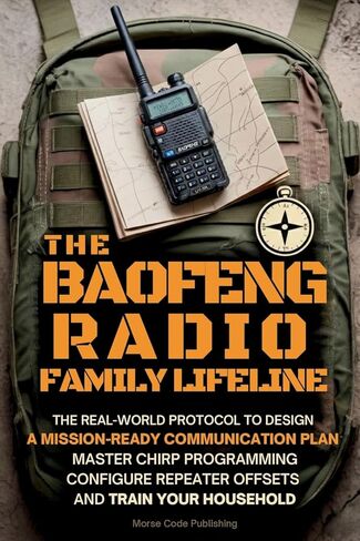 The Baofeng Radio Family Lifeline: The Real-World Protocol to Design a Mission-Ready Communication Plan, Master CHIRP Programming, Configure Repeater ... Household (Ham Radio License Study Guides) in Kuwait