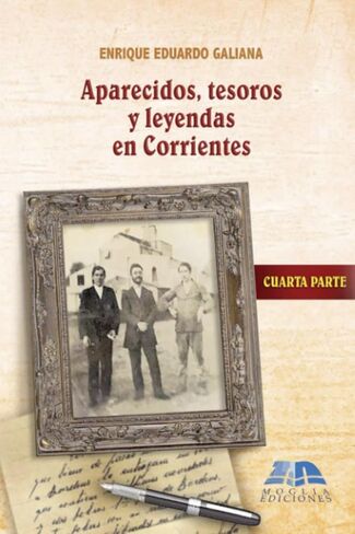 Aparecidos, tesoros y leyendas en Corrientes: Homenaje a la memoria Urbana - Cuarta Parte (الطبعة الإسبانية) in Kuwait