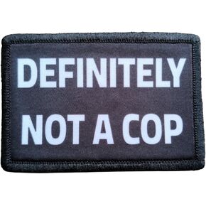 Definitely Not A Cop Morale Patch - 2x3 Hook and Loop Patches for Molle Gear, Operator Hat, Rucksack, Pack Bag, Backpack, Tactical Accessories and Gear, Made in The USA in Kuwait