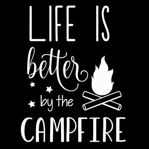 Life is Better by The Camp Fire Vinyl Decal Sticker Car Window Bumper Premium Quality Print UV Resistant (Black, 6-Inches) in Saudi Arabia