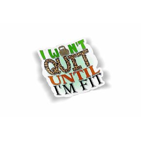 I Won't quit Until I'm Fit Waterproof Laminated Sticker in Kuwait