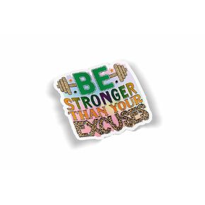 Be Stronger Than Your Excuses Waterproof Laminated Sticker in Kuwait