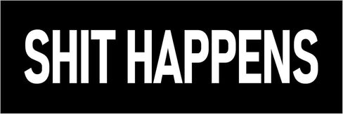 Shit Happens Sticker 2x6 Funny Stickers in Kuwait