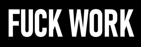 Fuck Work Sticker 2x6 Corporations Bosses Suck Stickers in Kuwait