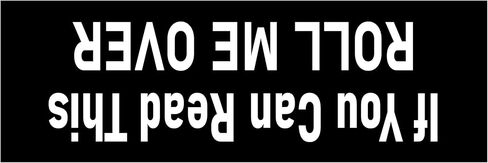 If You Can Read This Roll Me Over Sticker Large 3x9 Funny Upside Down Stickers in Kuwait