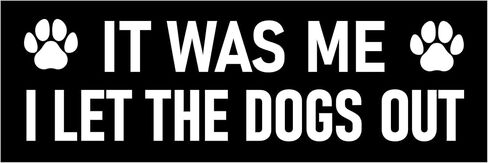 I Let the Dogs Out Sticker Large 3x9 Funny Who - It was Me Bumper Stickers in Kuwait