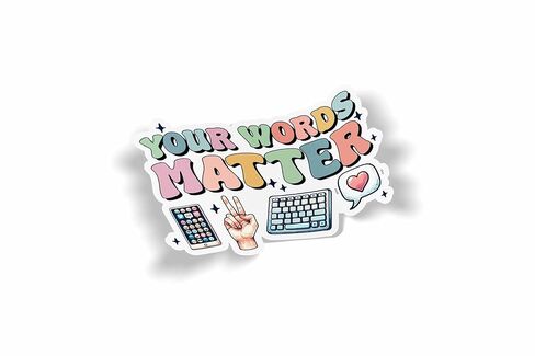 Your Words Matter Waterproof Laminated Sticker in Kuwait
