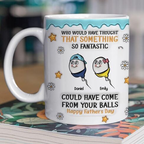 We All Came From There - Personalized Custom 3D Inflated Effect Mug, Who Would Have Thought That Something So Fantastic Could Have Come From Your Balls Mug, Happy Father's Day Cup, Fathers Day Mugs in Kuwait