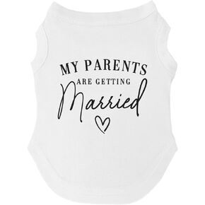 My Parents are Getting Married Dog Tee Shirt | Sleeveless | Wedding Photo Prop | Bridal Shower | Engagement Announcement (White, Small 648) in Kuwait