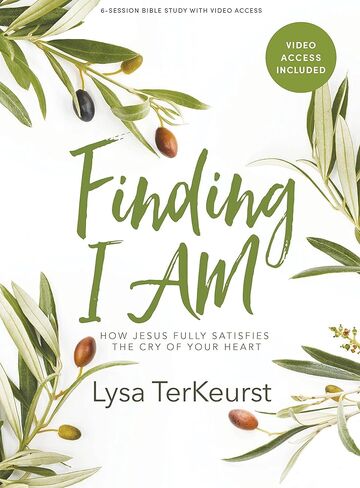 Finding I AM - Bible Study for Women with Video Access: How Jesus Fully Satisfies the Cry of Your Heart in Kuwait