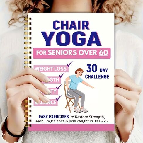 30-Day Gentle Chair Yoga for Seniors 60+ – 40+ Low-Intensity Poses to Improve Balance, Strength & Daily Mobility – Spiral-Bound Fitness Guide in Kuwait