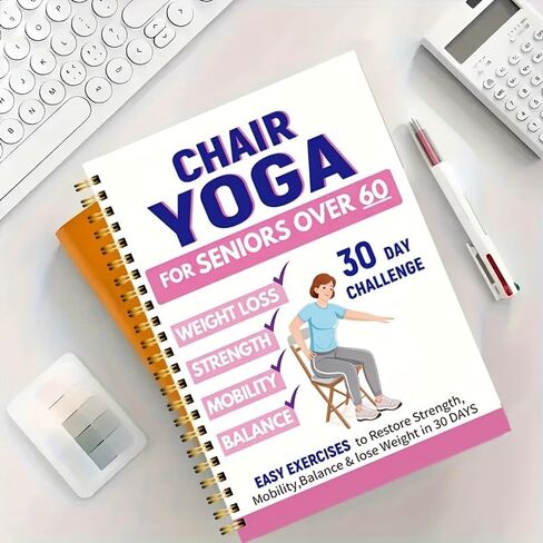 30-Day Gentle Chair Yoga for Seniors 60+ – 40+ Low-Intensity Poses to Improve Balance, Strength & Daily Mobility – Spiral-Bound Fitness Guide in Kuwait