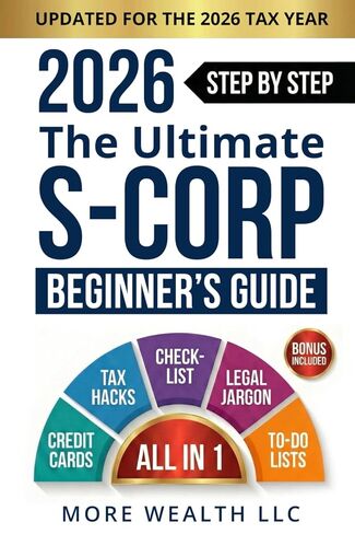 دليل المبتدئين النهائي لعام 2026 S-Corp: دليل عملي لإعداد S-Corp، وكشوف المرتبات، والادخار الضريبي، والامتثال لمصلحة الضرائب الأمريكية لأصحاب الأعمال الصغيرة in Kuwait