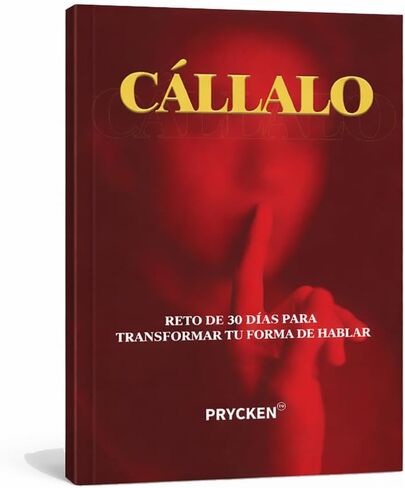 Cállalo: Reto de 30 Días para Transformar tu Forma de Hablar, Dominar tus Emociones y Mejorar tus Relaciones (Spanish Edition） in Kuwait
