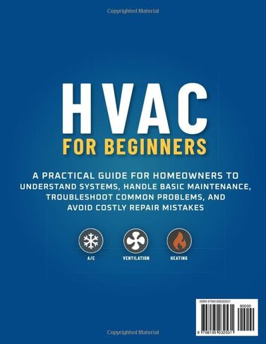 HVAC for Beginners: A Practical Guide for Homeowners to Understand Systems, Handle Basic Maintenance, Troubleshoot Common Problems, and Avoid Costly Repair Mistakes in Kuwait
