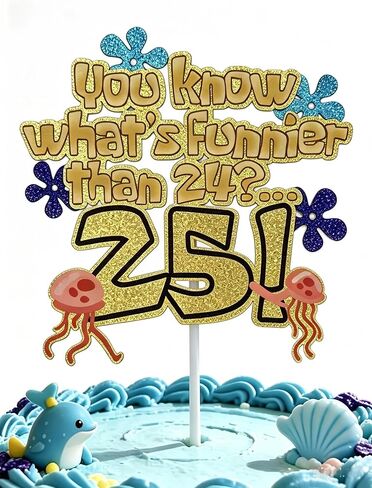 What's Funnier Than 24? 25th Birthday Cake Topper, Premium Glitter Gold Ocean Sponge Themed Decorations for Birthday Party, Funny 25th Birthday Cake Decor for Men Women in Kuwait