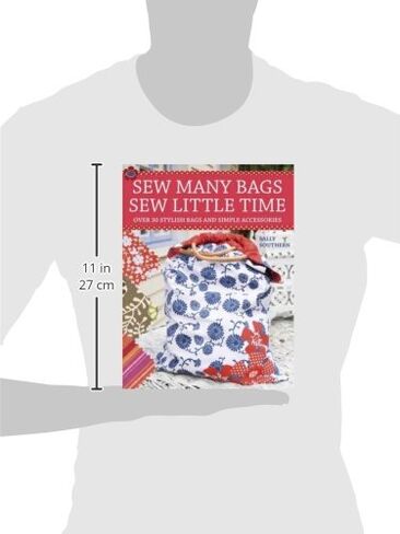 Sew Many Bags, Sew Little Time: Over 30 Simply Stylish Bags and Accessories in Kuwait