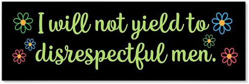 I Will Not Yield to Disrespectful Men Car Bumper Magnet Sticker, Social Justice Waterproof Car Magnet for Women Driver, Women Right Bumper Sticker, Empowerment Driving Gifts for Feminist Bestie in Kuwait
