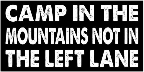 7.5x3.75(in) - Funny Magnet - Camp in The Mountains not in The Left Lane Bumper Magnet - Camp in The Mountains not in The Left Lane Bumper Sticker - Vehicle, Car, Truck in Kuwait