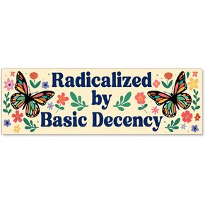 Radicalized by Basic Decency Car Bumper Magnet, Butterfly Equal Magnets for Bumper Fridge Locker, Waterproof Democracy Human Rights Sticker or Magnet, Equality Car Accessories for Democrat in Kuwait