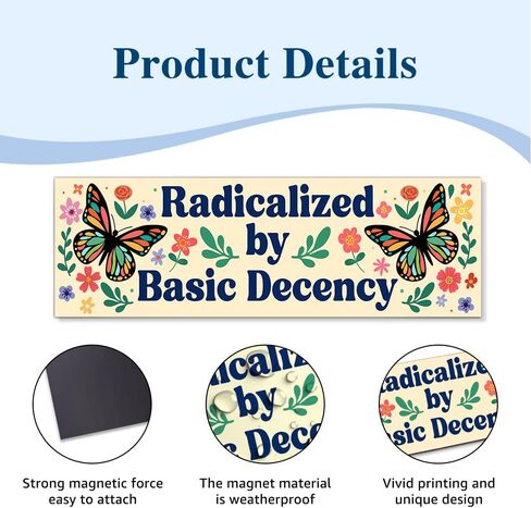 Radicalized by Basic Decency Car Bumper Magnet, Butterfly Equal Magnets for Bumper Fridge Locker, Waterproof Democracy Human Rights Sticker or Magnet, Equality Car Accessories for Democrat in Kuwait