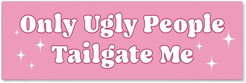 Only Ugly People Tailgate Me Pink Car Bumper Magnet Sticker, Sarcastic Anti-Tailgating Waterproof Car Sticker for Women, Humor Anti-Tailgating Bumper Magnet for New Driver Bestie Sister Friend in Saudi Arabia