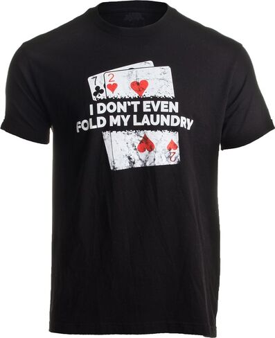 Poker - I Don't Even Fold My Laundry | Funny Card Player Texas Hold Em T-Shirt in Saudi Arabia