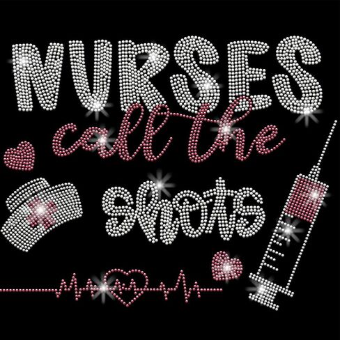SUPERDANT Nurses Call The Shots Iron on Rhinestones Transfer Funny Crystal Heat Transfer Stickers Iron on Decals Bling Rhinestone Patches for Nurse's T-Shirt Clothing Jackets DIY Art Craft Gifts in Kuwait