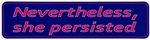 Nevertheless She Persisted - Small Magnetic Bumper Sticker/Decal Magnet (5.5" X 1.5") in Saudi Arabia