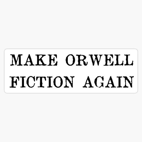ملصق من الفينيل مطبوع عليه Make Orwell Fiction Again مقاس 5 بوصات in Kuwait