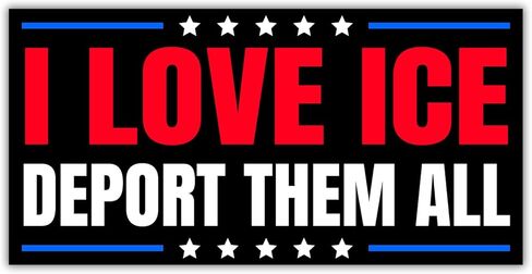 I Love ICE Deport Them All Illegals Bumper Magnet Decal I Stand with Ice Political Magnetic Bumper Sticker for Truck Door Bumper Car 7.5x3.75in in Saudi Arabia